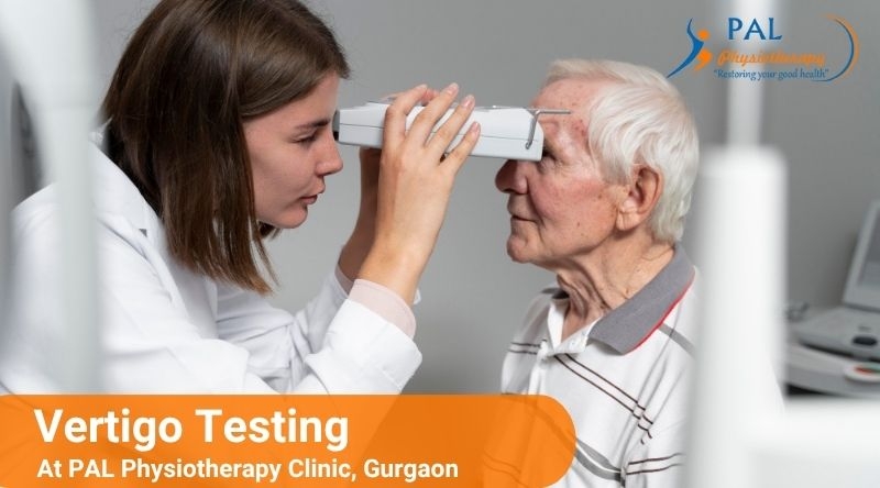 Comprehensive Vertigo Testing at PAL Physiotherapy Clinic, Gurgaon